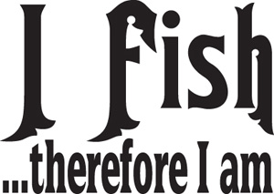 I Fish Therefore I am